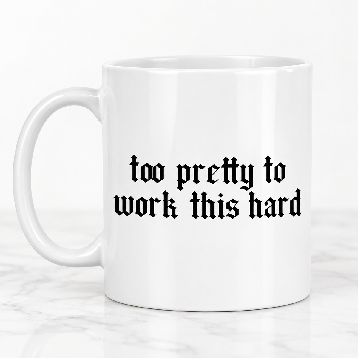 Too Pretty to Work This Hard gothic 11oz mug